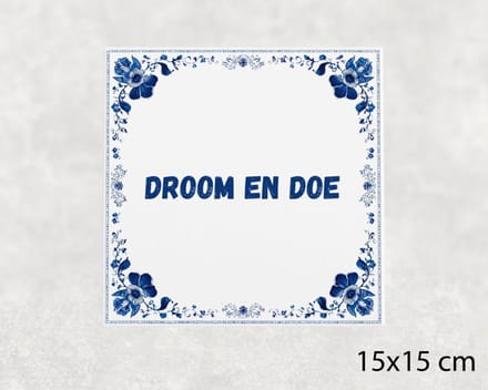 Spreuk tegel 15x15 cm Droom en doe