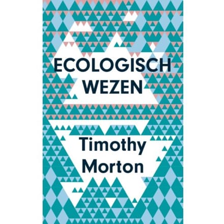 Ecologisch Wezen - Timothy Morton