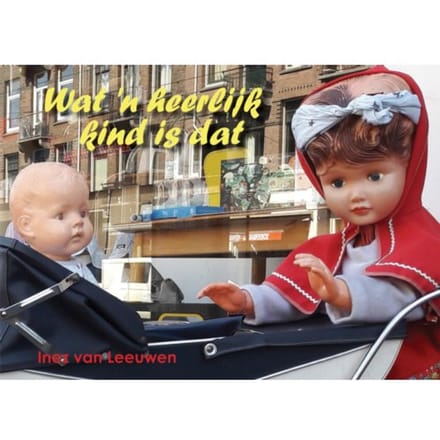 Wat 'n Heerlijk Kind Is Dat - Inez van Leeuwen