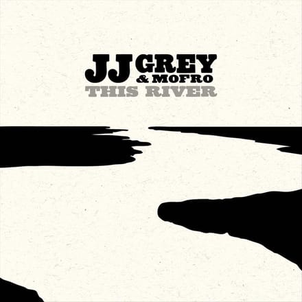 This River - Jj Grey & Mofro