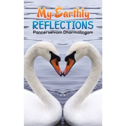 My Earthly Reflections - Dharmalingam, Pannerselvam