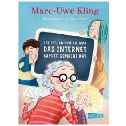 Der Tag, An Dem Die Oma Das Internet Kaputt Gemacht Hat - Kling, Marc-Uwe