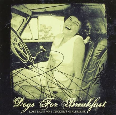 Dogs For Breakfast - Rose Lane Was Tucker's Girlfriend (CD)