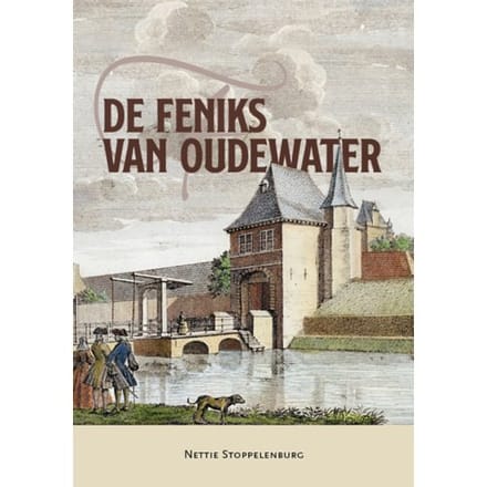 De Feniks Van Oudewater - Nettie Stoppelenburg