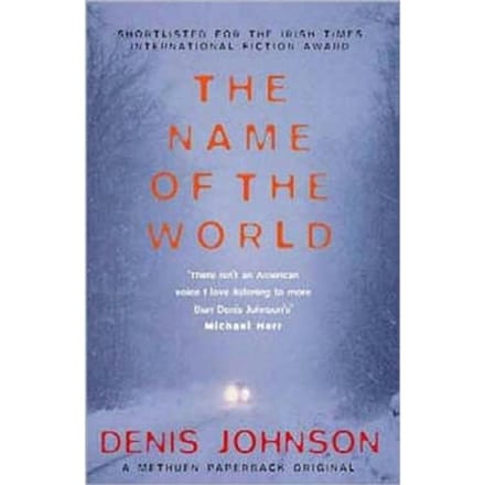 Name Of The World, The - Denis Johnson