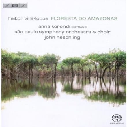 Anna Korondi, São Paulo State Symphony Orchestra, John Neschling - Floresta Do Amazonas (SACD)