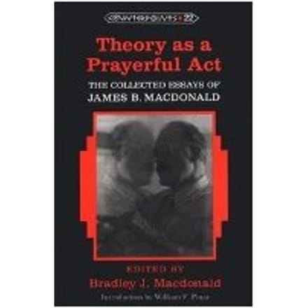 Theory As A Prayerful Act - MacDonald Bradley J. MacDonald