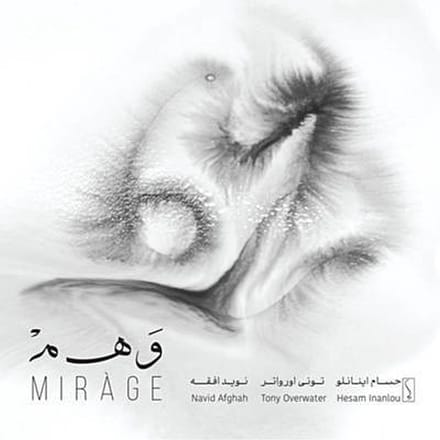 Tony Overwater, Hesam Inanlou & Navid Afghah - Mirage (CD)