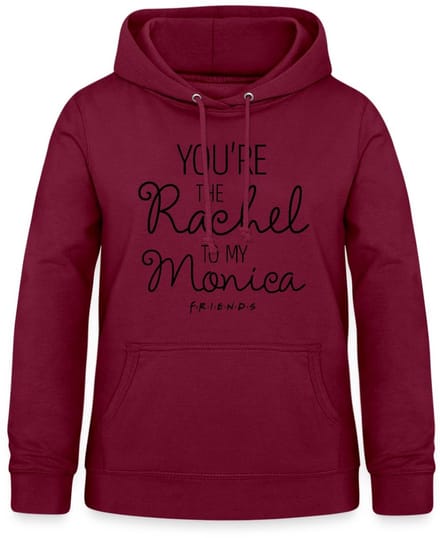 Friends Rachel To My Monica Hoodie Dames