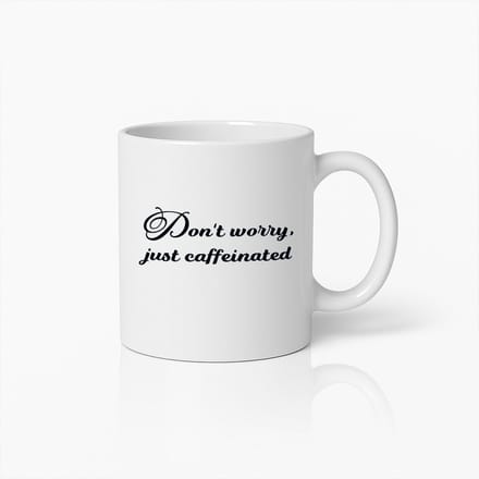 Don't Worry Just Caffeinated Koffiemok – Grappige Inspirerende Beker voor Koffieliefhebbers