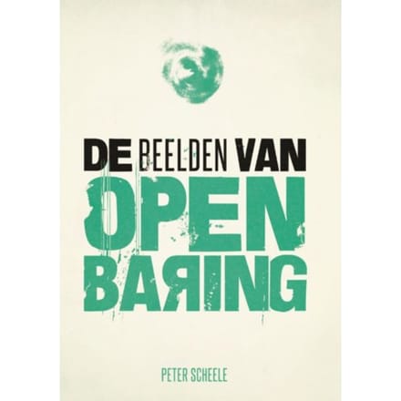 De Beelden Van Openbaring - Peter Scheele