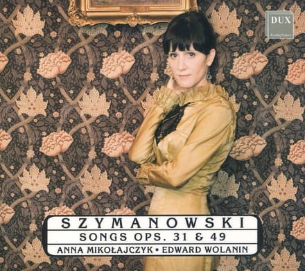 Szymanowski: Songs Op. 49 & 31