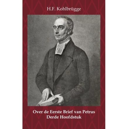 Over De Eerste Brief Van Petrus 3 - Over De Eerste Algemene Zendbrief Van Petrus - H.F. Kohlbrügge