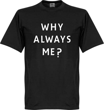 Why Always Me? T-Shirt - Zwart - Kinderen - 152
