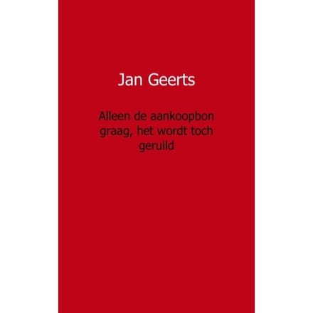 Alleen De Aankoopbon Graag, Het Wordt Toch Geruild - Jan Geerts