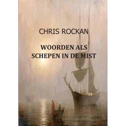 Woorden Als Schepen In De Mist - Chris Rockan