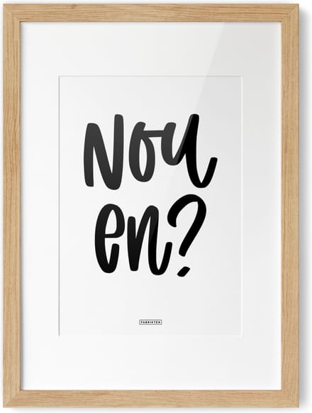 Fabrikten Tekstposter Nou en? - A4