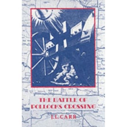 The Battle Of Pollocks Crossing - J L Carr