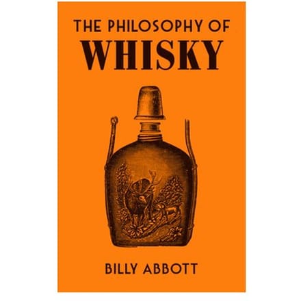 The Philosophy Of Whisky - Philosophies - Billy Abbott