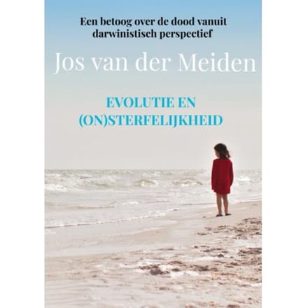 Evolutie En (On)Sterfelijkheid - Jos Van der Meiden