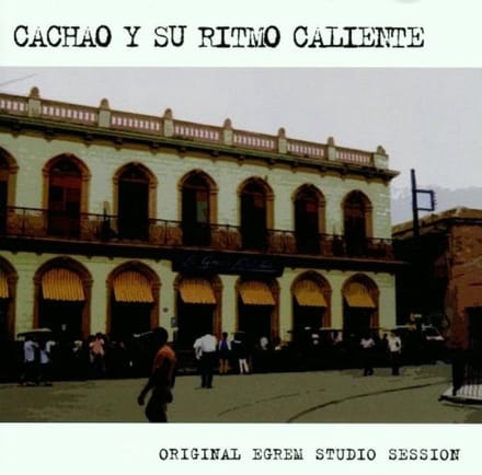 Cachao Y Su Ritmo Caliente - Original Egrem Studio Session (CD)