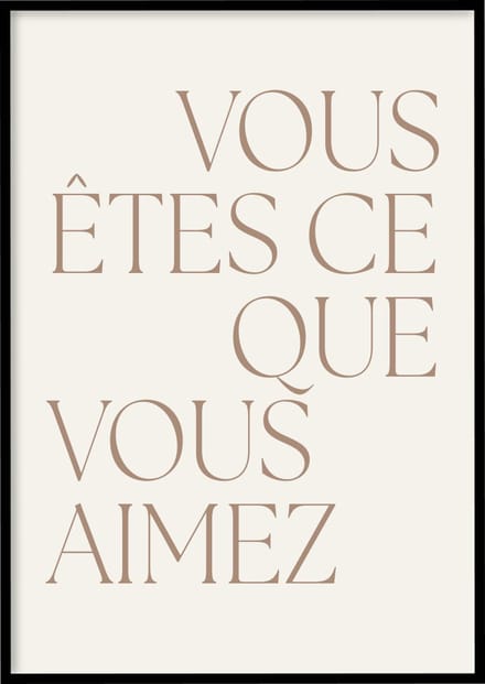 Poster Vous Êtes - 30x40 cm - Quotes poster - Exclusief fotolijst – WALLLL
