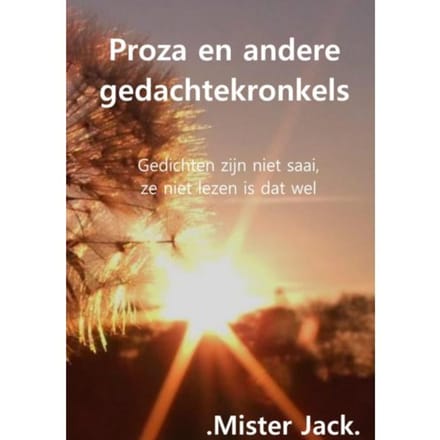 Proza En Andere Gedachtekronkels - .Mister Jack.