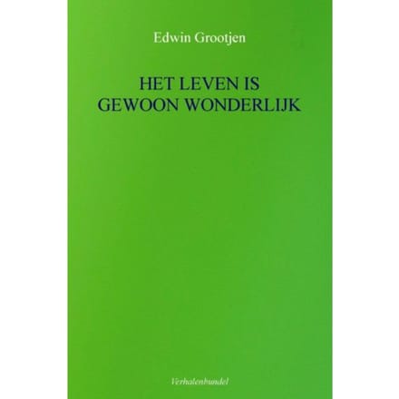 Het Leven Is Gewoon Wonderlijk - Edwin Grootjen