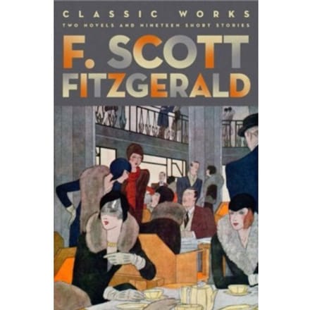 F. Scott Fitzgerald: Classic Works - Amazing Values - F. Scott Fitzgerald
