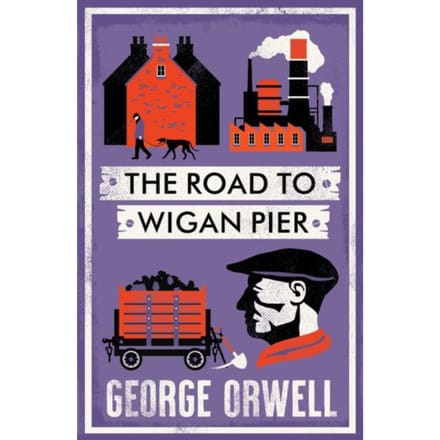 The Road To Wigan Pier - George Orwell