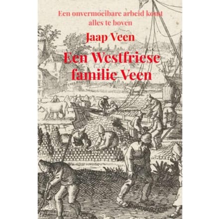 Een Westfriese Familie Veen - Jaap Veen