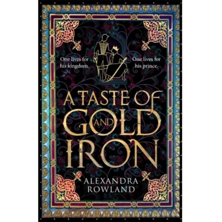 A Taste Of Gold And Iron - Alexandra Rowland