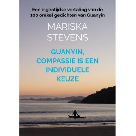 Guanyin, Compassie Is Een Individuele Keuze - Mariska Stevens