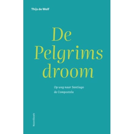 De Pelgrimsdroom - Thijs de Wolf