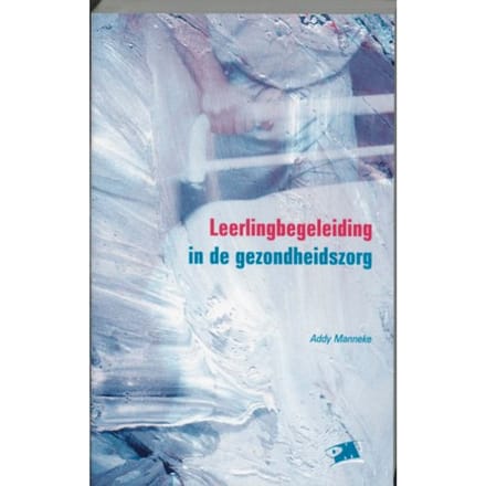 Leerlingbegeleiding In De Gezondheidszorg - Pm-Reeks - A. Manneke