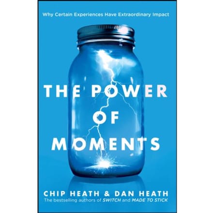 The Power Of Moments - Chip Heath