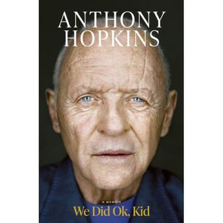 We Did Ok, Kid - Sir Anthony Hopkins