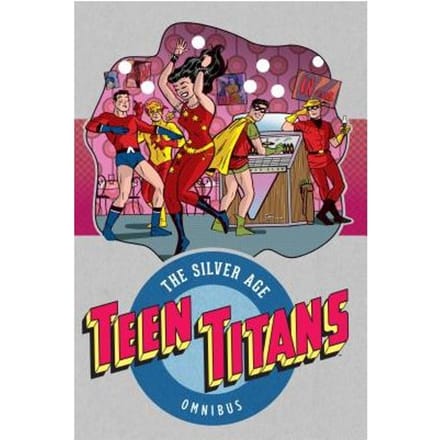 Teen Titans The Silver Age Vol. 1 - Bob Haney