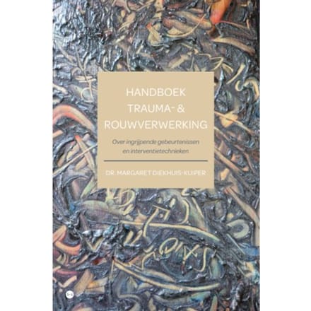 Handboek Trauma- & Rouwverwerking - Dr. Margaret Diekhuis-Kuiper