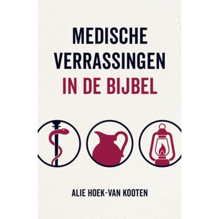 Medische Verrassingen In De Bijbel - Alie Hoek van Kooten