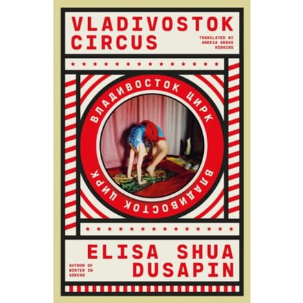 Vladivostok Circus - Elisa Shua Dusapin