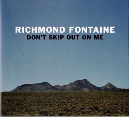 Don't Skip Out On Me - Richmond Fontaine