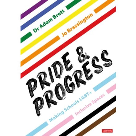 Pride And Progress: Making Schools Lgbt+ Inclusive Spaces - Brett, Adam