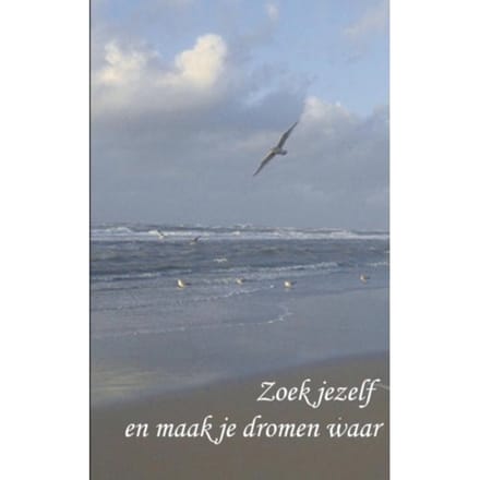 Zoek Jezelf En Maak Je Dromen Waar - Jet Bidlot