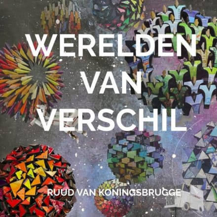 Werelden Van Verschil - Ruud Van Koningsbrugge
