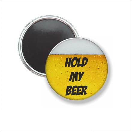 Button Met Magneet 58 MM - Hold My Beer - NIET VOOR KLEDING