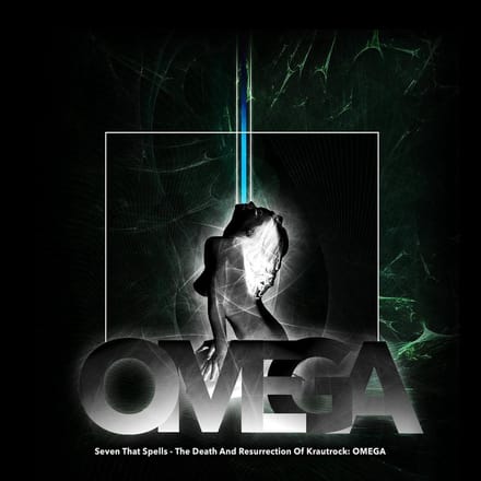 Seven That Spells - Omega/The Death And Resurrection Of Krautrock (CD)
