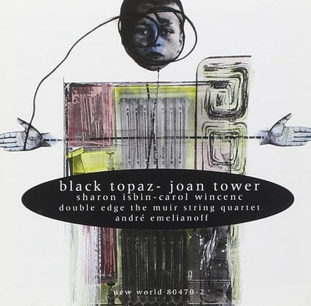 Sharon Isbin, Carol Wincenc, Joan Tower, Muir String Quartet - Tower: Black Topaz, Chamber Works (CD)