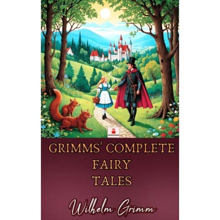 Grimms’ Complete Fairy Tales - Wilhelm Grimm