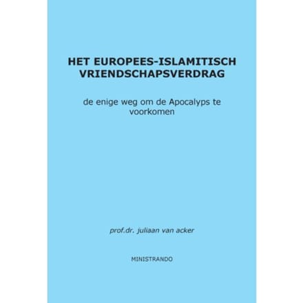 Het Europees-Islamitisch Vriendschapsverdrag - Juliaan van Acker